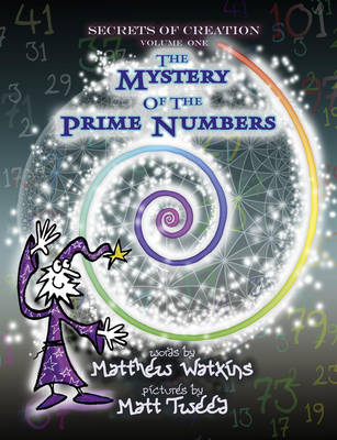 Secrets of Creation: The Mystery of the Prime Numbers, Volume 1
