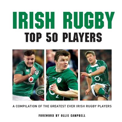 Irish Rugby - Top 50 Players