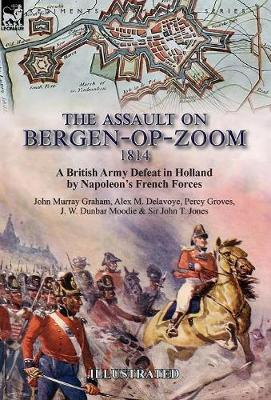 Assault on Bergen-op-Zoom, 1814: a British Army Defeat in Holland by Napoleon's French Forces