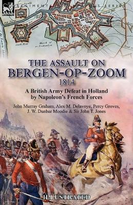 Assault on Bergen-op-Zoom, 1814: a British Army Defeat in Holland by Napoleon's French Forces