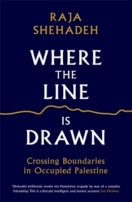 Where the Line is Drawn: Crossing Boundaries in Occupied Palestine