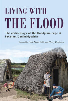 Living with the Flood: Mesolithic to post-medieval archaeological remains at Mill Lane, Sawston, Cambridgeshire - a wetland/dryland interface