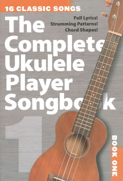 The Complete Ukulele Player Songbook 1