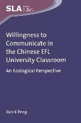 Willingness to Communicate in the Chinese EFL University Classroom: An Ecological Perspective
