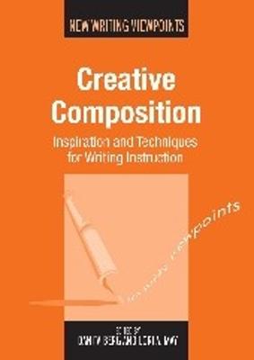 Creative Composition: Inspiration and Techniques for Writing Instruction