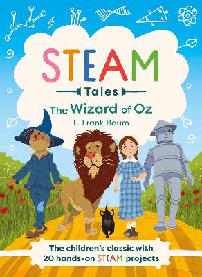 Wizard of Oz: The children's classic with 20 hands-on STEAM Activities