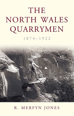 North Wales Quarrymen, 1874-1922 2nd New edition