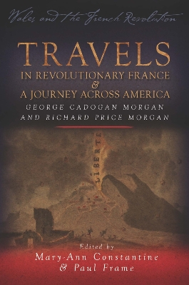 Travels in Revolutionary France and a Journey Across America: George Cadogan Morgan and Richard Price Morgan
