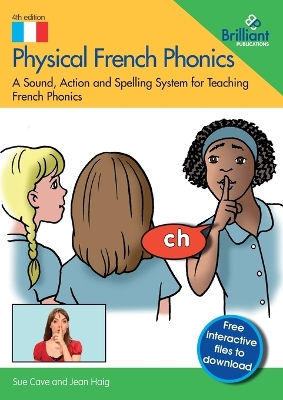 Physical French Phonics, 4th edition: A Sound, Action and Spelling System for Teaching French Phonics 4th Revised edition