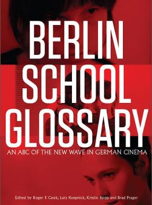 Berlin School Glossary: An ABC of the New Wave in German Cinema