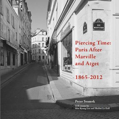 Piercing Time: Paris After Marville and Atget 1865-2012