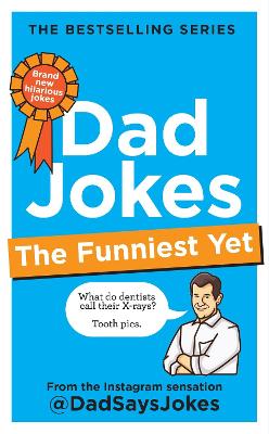 Dad Jokes: The Funniest Yet: The seventh collection from the Instagram sensation @DadSaysJokes