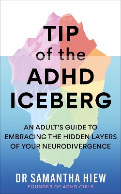 Tip of the ADHD Iceberg: An adult's guide to embracing the hidden layers of your neurodivergence