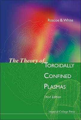 Theory Of Toroidally Confined Plasmas, The (Third Edition) 3rd Revised edition