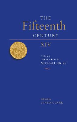 Fifteenth Century XIV: Essays Presented to Michael Hicks
