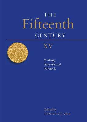 Fifteenth Century XV: Writing, Records and Rhetoric