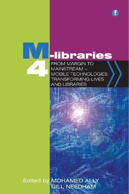 M-Libraries 4: From margin to mainstream - mobile technologies transforming lives and libraries