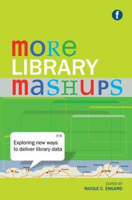 More Library Mashups: Exploring new ways to deliver library data