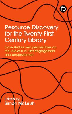 Resource Discovery for the Twenty-First Century Library: Case studies and perspectives on the role of IT in user engagement and  empowerment