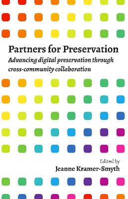 Partners for Preservation: Advancing digital preservation through cross-community collaboration