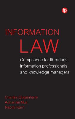 Information Law: Compliance for librarians, information professionals and knowledge managers