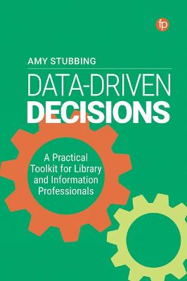Data-Driven Decisions: A Practical Toolkit for Librarians and Information Professionals