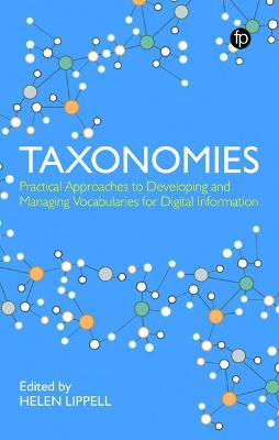 Taxonomies: Practical Approaches to Developing and Managing Vocabularies for Digital Information