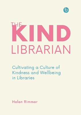 Kind Librarian: Cultivating a Culture of Kindness and Wellbeing in Libraries