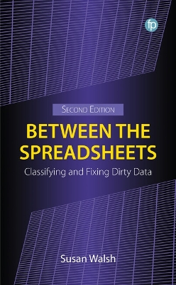 Between the Spreadsheets: Classifying and Fixing Dirty Data Second Edition
