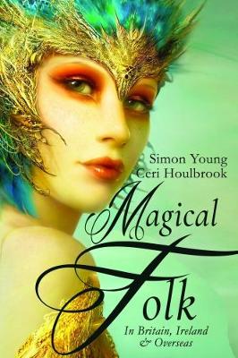 Magical Folk: British and Irish Fairies: 500 AD to the Present