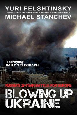 Blowing Up Ukraine: The Battle for Europe