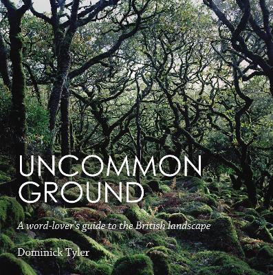 Uncommon Ground: A word-lover's guide to the British landscape Main