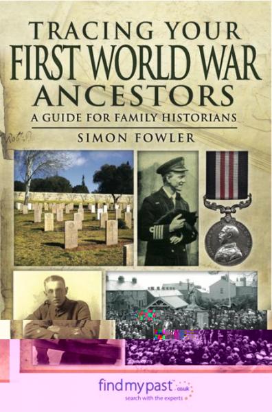 Tracing Your First World War Ancestors: A Guide for Family Historians