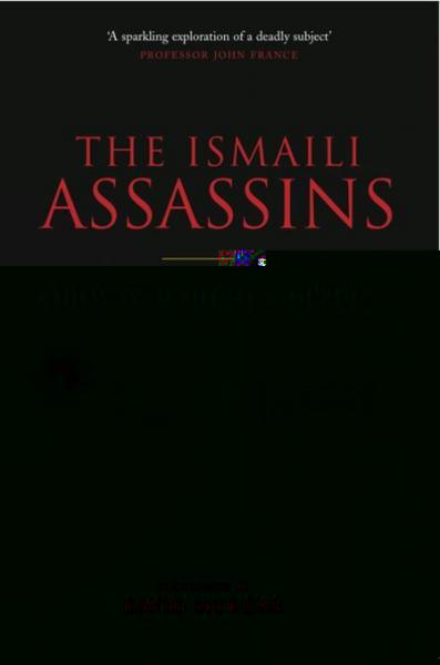 Ismaili Assassins: A History of Medieval Murder
