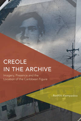 Creole in the Archive: Imagery, Presence and the Location of the Caribbean Figure
