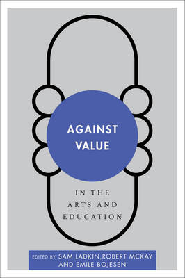 Against Value in the Arts and Education