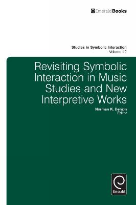 Revisiting Symbolic Interaction in Music Studies and New Interpretive Works