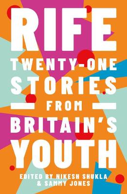 Rife: Twenty-One Stories from Britain's Youth