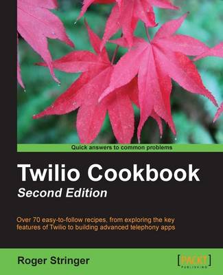 Twilio Cookbook: Second Edition