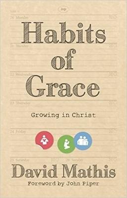 Habits of Grace: Growing In Christ