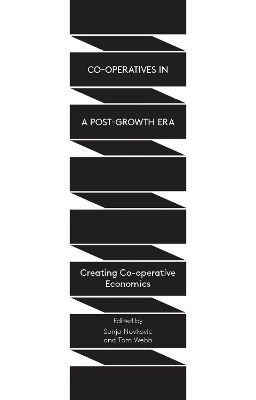 Co-operatives in a Post-Growth Era: Creating Co-operative Economics