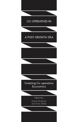 Co-operatives in a Post-Growth Era: Creating Co-operative Economics