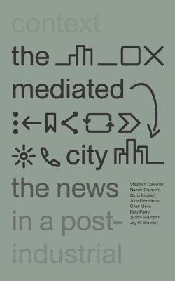 Mediated City: The News in a Post-Industrial Context