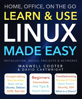 Learn & Use Linux Made Easy: Home, Office, On the Go New edition