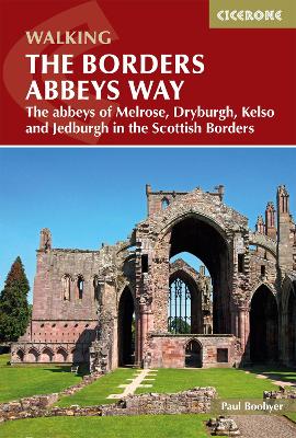 Borders Abbeys Way: The abbeys of Melrose, Dryburgh, Kelso and Jedburgh in the Scottish Borders