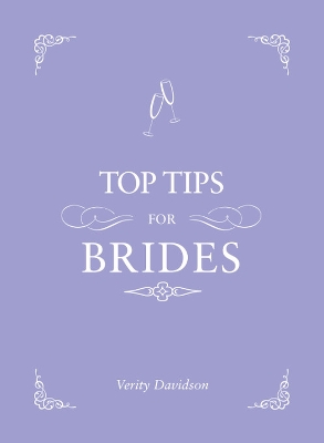 Top Tips for Brides: From Planning and Invites to Dresses and Shoes, the Complete Wedding Guide