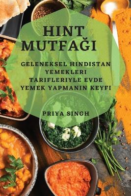 Hint Mutfağı: Geleneksel Hindistan Yemekleri Tarifleriyle Evde Yemek Yapmanın Keyfi