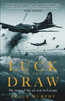 Luck of the Draw: My Story of the Air War in Europe - A NEW YORK TIMES BESTSELLER Not for Online