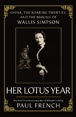 Her Lotus Year: China, The Roaring Twenties and the Making of Wallis Simpson