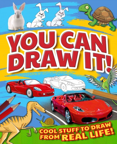 You Can Draw It!: Cool Stuff to Draw from Real Life!